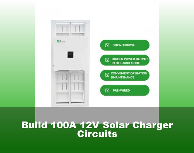 Build 100A 12V Solar Charger Circuits