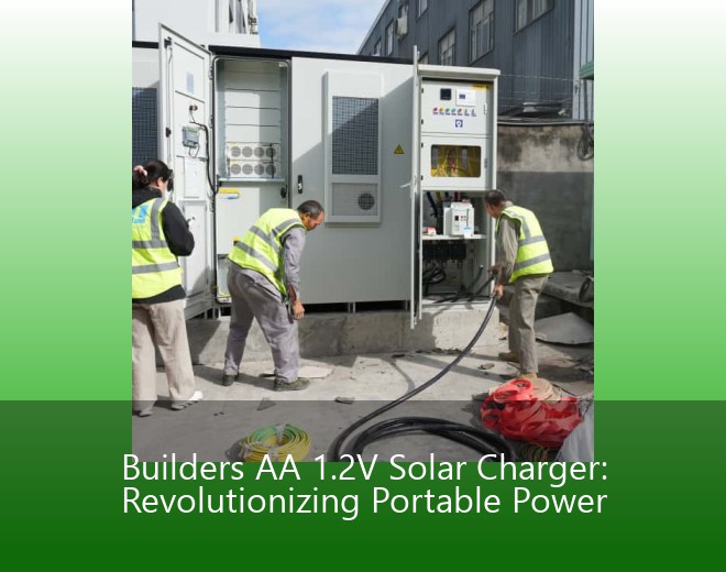 Builders AA 1.2V Solar Charger: Revolutionizing Portable Power