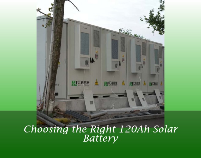 Choosing the Right 120Ah Solar Battery