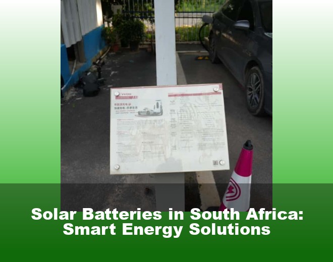 Solar Batteries in South Africa: Smart Energy Solutions