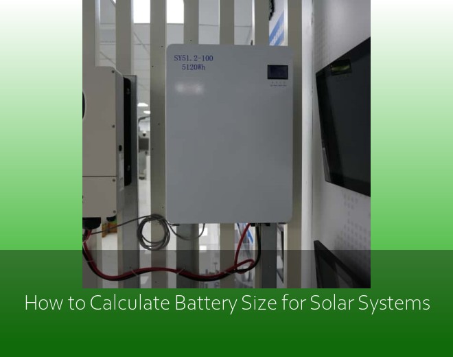 How to Calculate Battery Size for Solar Systems