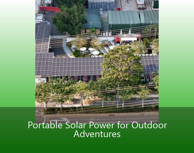 Portable Solar Power for Outdoor Adventures