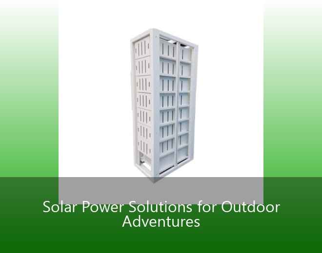 Solar Power Solutions for Outdoor Adventures
