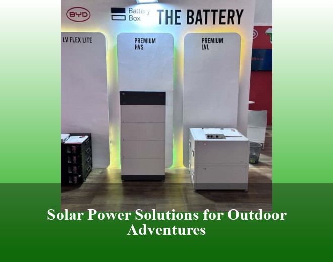 Solar Power Solutions for Outdoor Adventures
