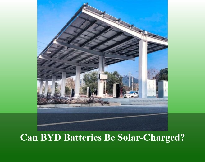 Can BYD Batteries Be Solar-Charged?