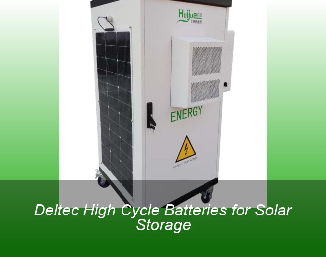 Deltec High Cycle Batteries for Solar Storage