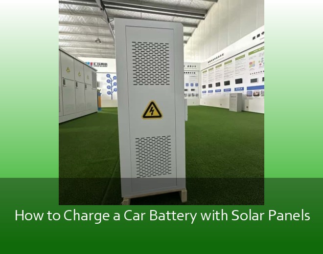 How to Charge a Car Battery with Solar Panels