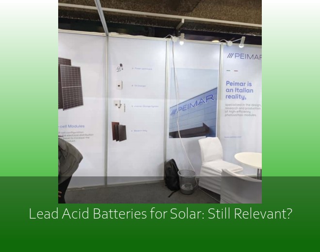 Lead Acid Batteries for Solar: Still Relevant?