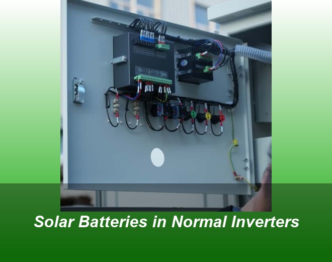 Solar Batteries in Normal Inverters