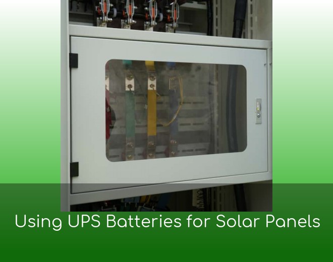 Using UPS Batteries for Solar Panels