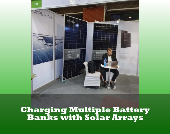 Charging Multiple Battery Banks with Solar Arrays