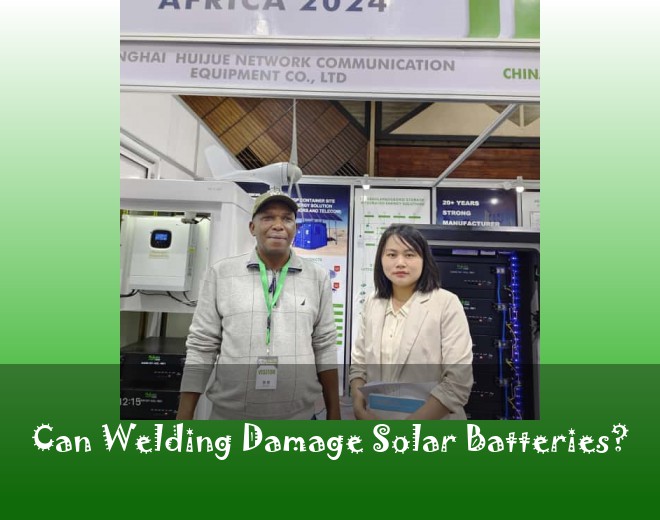 Can Welding Damage Solar Batteries?