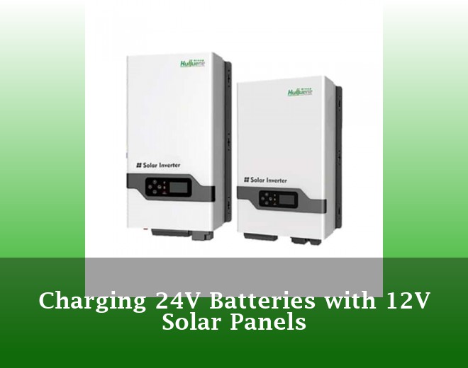 Charging 24V Batteries with 12V Solar Panels