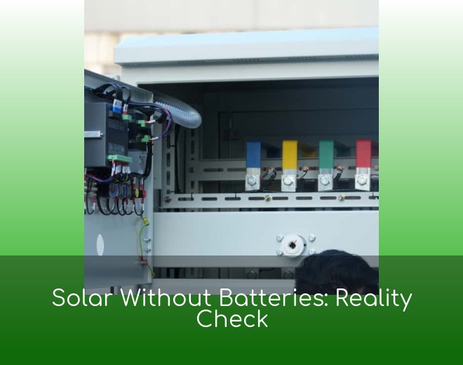 Solar Without Batteries: Reality Check