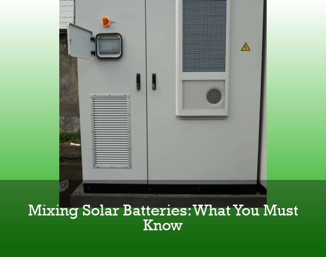 Mixing Solar Batteries: What You Must Know