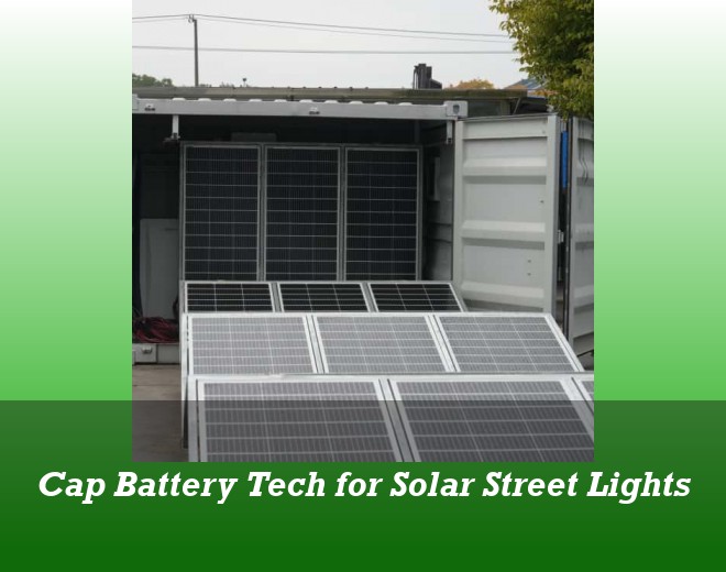 Cap Battery Tech for Solar Street Lights