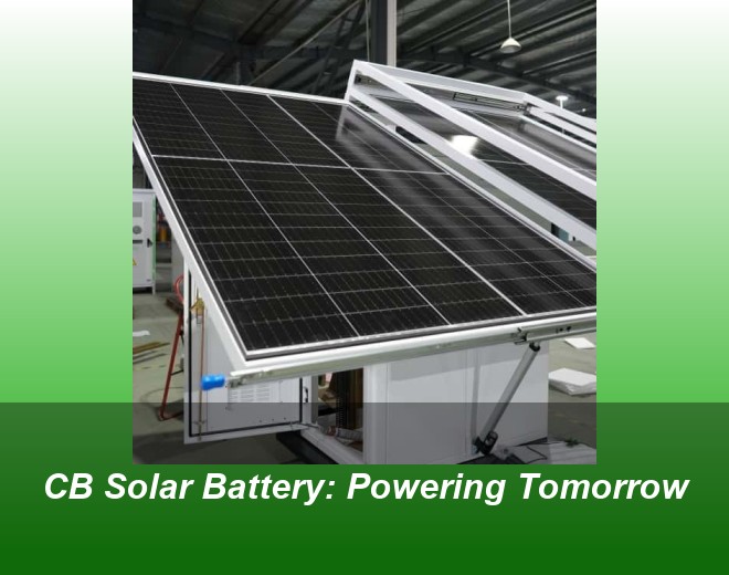 CB Solar Battery: Powering Tomorrow