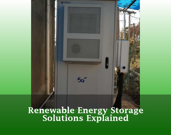 Renewable Energy Storage Solutions Explained