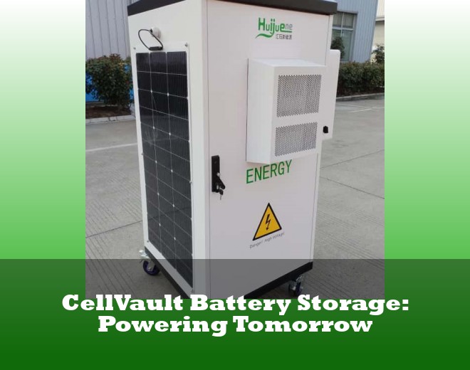 CellVault Battery Storage: Powering Tomorrow