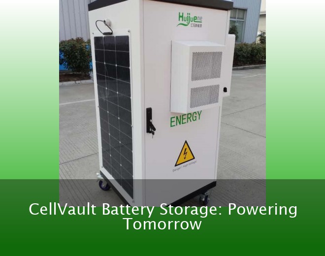 CellVault Battery Storage: Powering Tomorrow