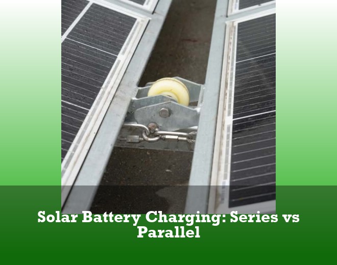 Solar Battery Charging: Series vs Parallel
