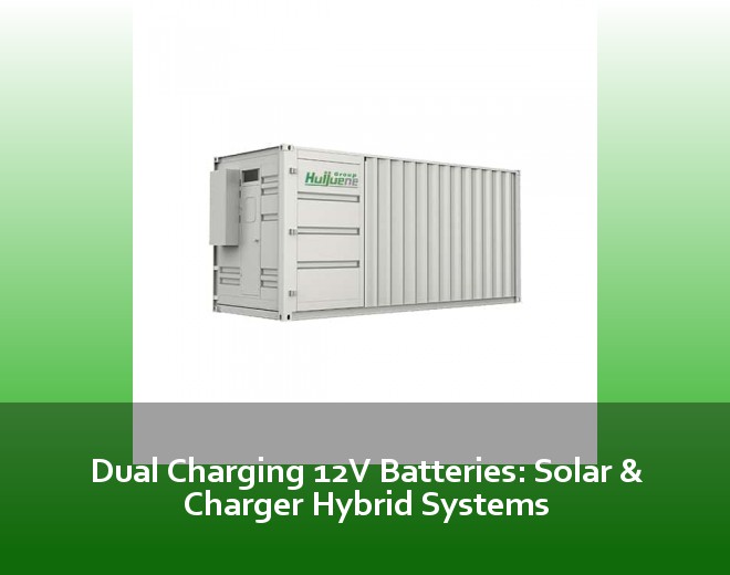 Dual Charging 12V Batteries: Solar & Charger Hybrid Systems