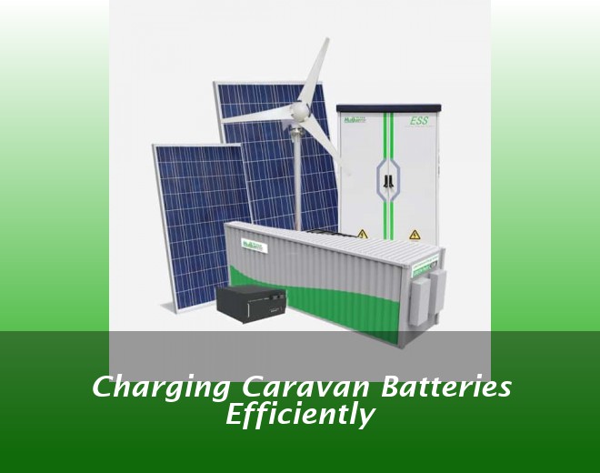 Charging Caravan Batteries Efficiently