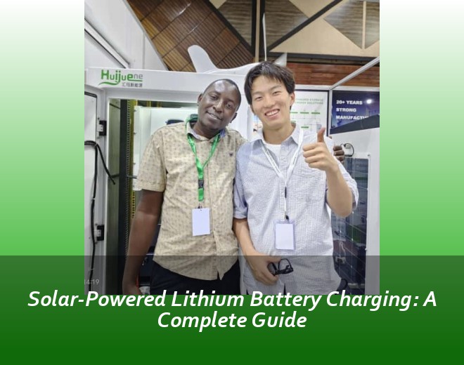 Solar-Powered Lithium Battery Charging: A Complete Guide
