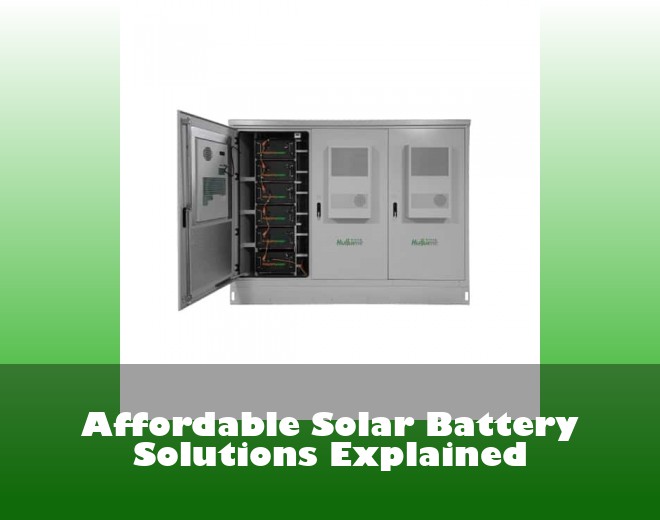 Affordable Solar Battery Solutions Explained