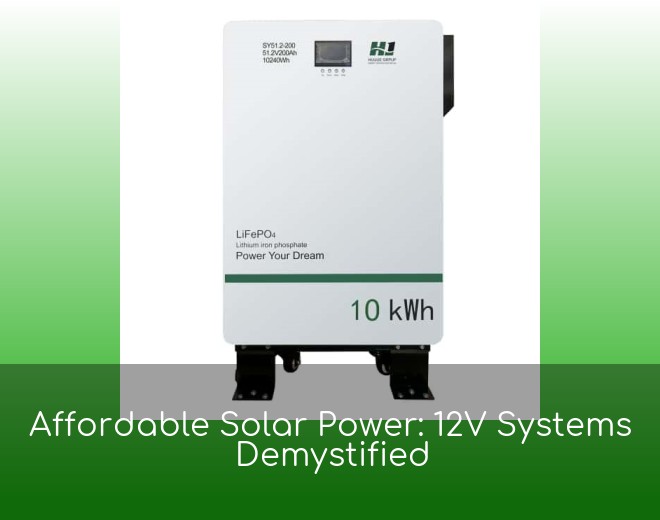Affordable Solar Power: 12V Systems Demystified