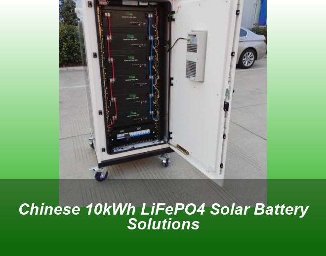 Chinese 10kWh LiFePO4 Solar Battery Solutions