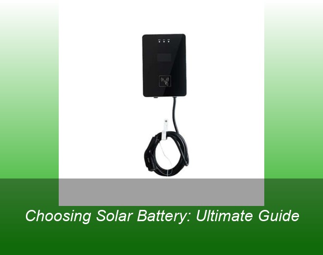 Choosing Solar Battery: Ultimate Guide