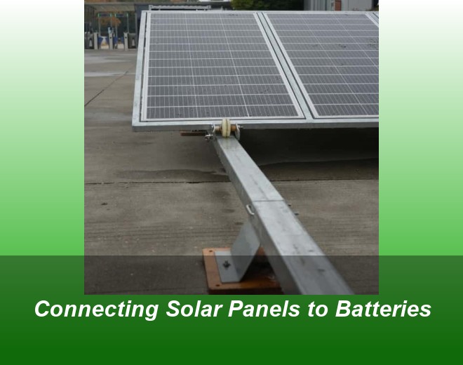 Connecting Solar Panels to Batteries