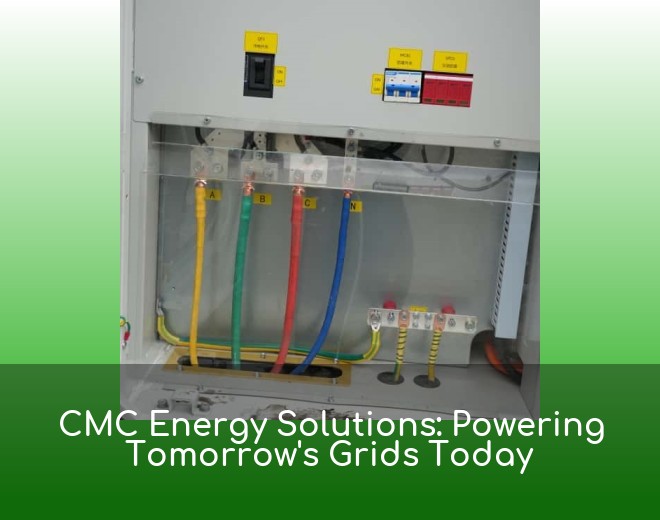 CMC Energy Solutions: Powering Tomorrow's Grids Today
