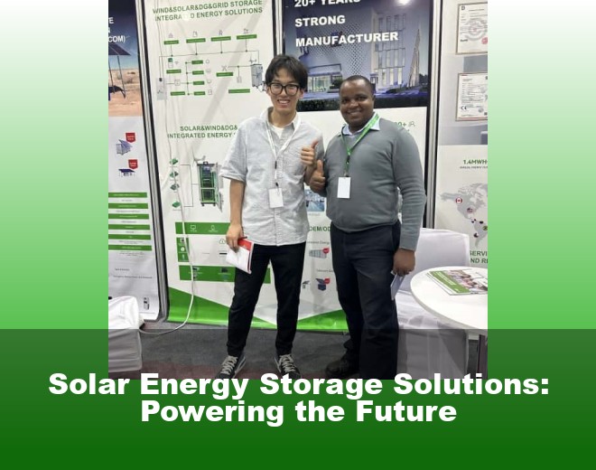 Solar Energy Storage Solutions: Powering the Future