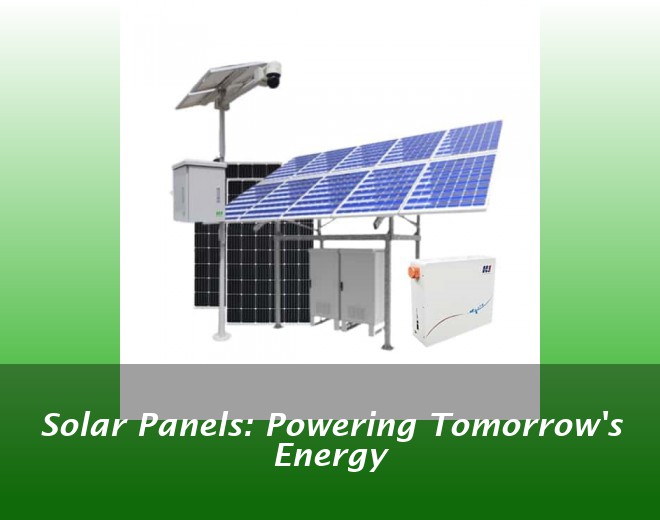 Solar Panels: Powering Tomorrow's Energy