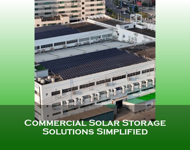 Commercial Solar Storage Solutions Simplified