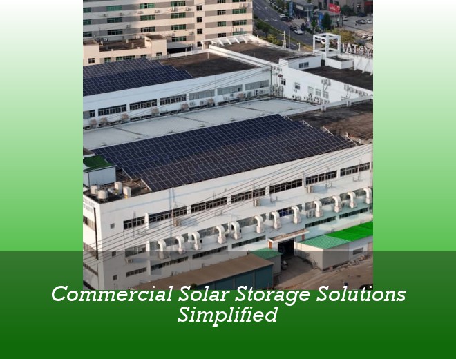 Commercial Solar Storage Solutions Simplified