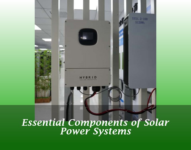 Essential Components of Solar Power Systems