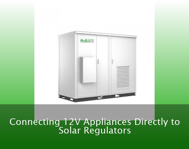 Connecting 12V Appliances Directly to Solar Regulators