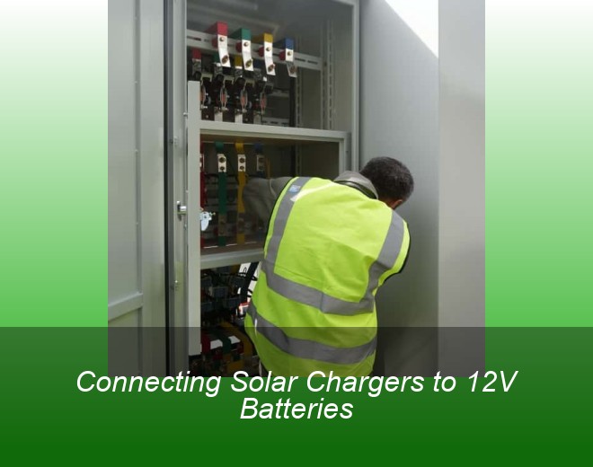Connecting Solar Chargers to 12V Batteries