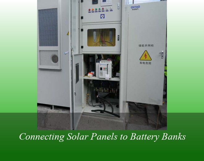 Connecting Solar Panels to Battery Banks