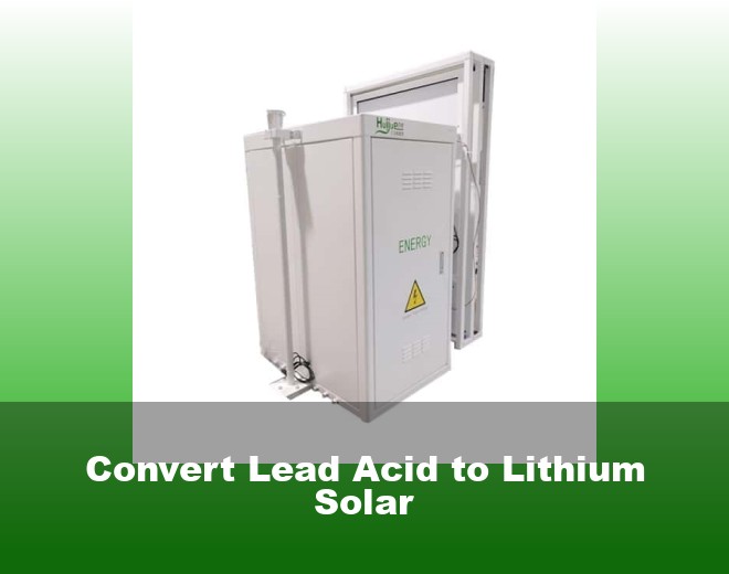 Convert Lead Acid to Lithium Solar