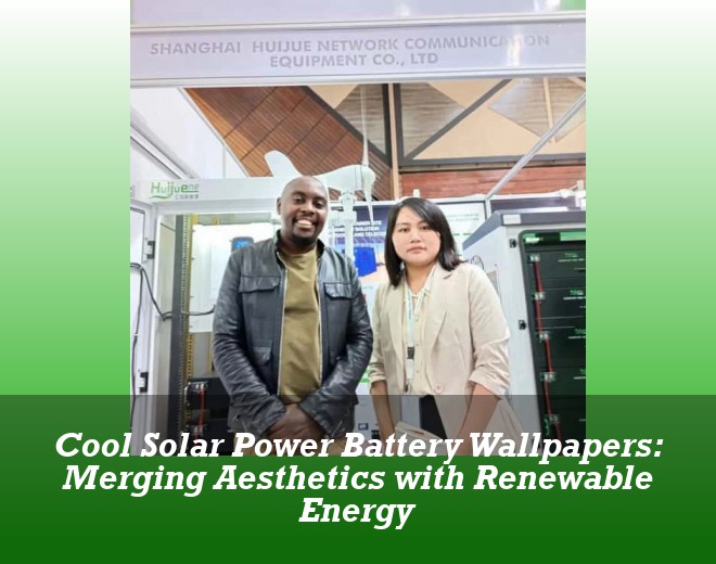Cool Solar Power Battery Wallpapers: Merging Aesthetics with Renewable Energy