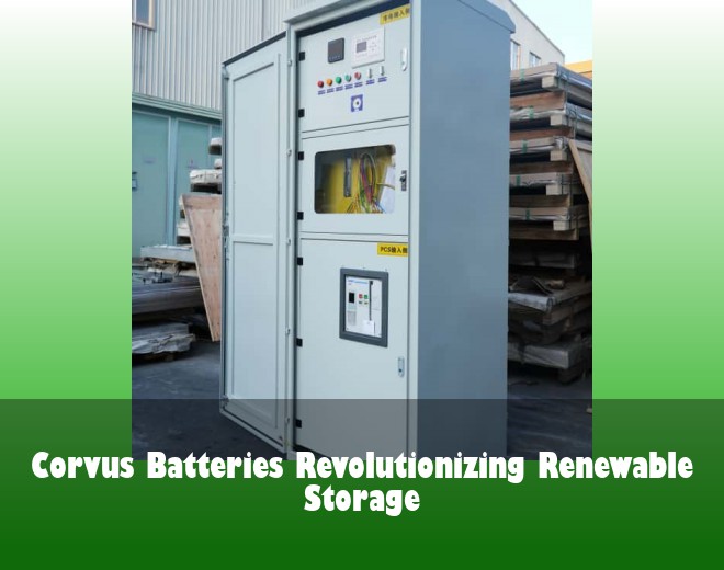Corvus Batteries Revolutionizing Renewable Storage