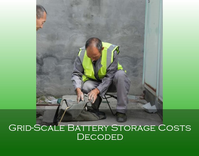 Grid-Scale Battery Storage Costs Decoded
