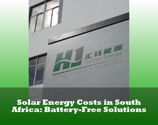 Solar Energy Costs in South Africa: Battery-Free Solutions