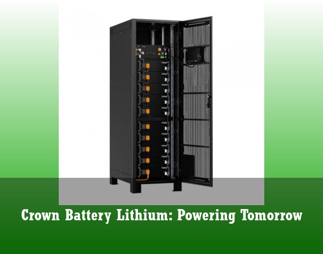 Crown Battery Lithium: Powering Tomorrow