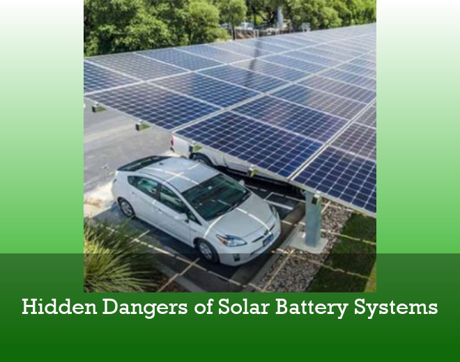 Hidden Dangers of Solar Battery Systems