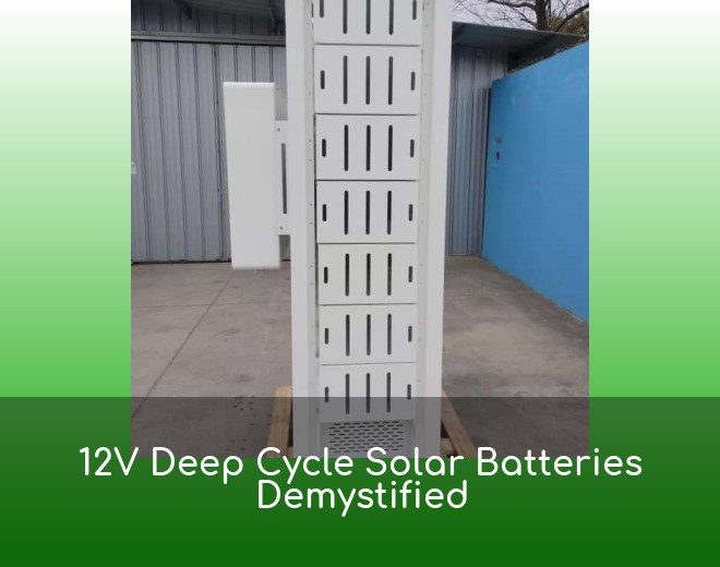 12V Deep Cycle Solar Batteries Demystified